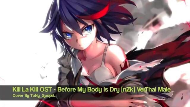 Kill La Kill OST(มหากาพย์ศึกเครื่องแบบนักเรียน) - Before My Body Is Dry [nZk] ภาษาไทย  | ToNy_GospeL