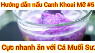 Hướng dẫn nấu canh Khoai Mỡ cực nhanh ăn với Cá Muối Sư #5