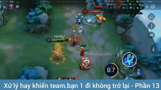 Xử lý hay khiến team bạn 1 đi không trở lại #13