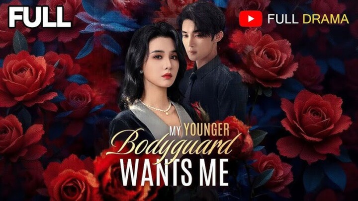 TITLE: My Younger Bodyguard Wants Me/shortdrama English Dubbed Full Movie HD