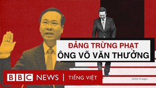 ĐẢNG TRỪNG PHẠT ÔNG VÕ VĂN THƯỞNG VỀ ‘KHUYẾT ĐIỂM’ NÀO?