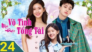 VÔ TÌNH NHẶT ĐƯỢC TỔNG TÀI - TẬP CUỐI | Tập 24 Lồng Tiếng, Triệu Lộ Tư Hôn siêu ngọt nè |TOP Hoa Hàn