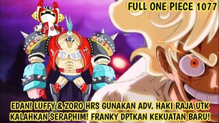 FULL OP 1077! FRANKY DPTKAN KEKUATAN BARU! LUFFY PAKAI ADV HAKI RAJA KRN SADAR SERAPHIM SEKUAT KAIDO