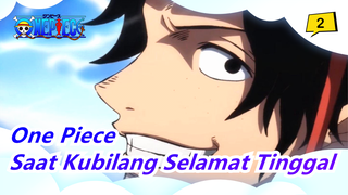 [One Piece] Setiap Kubilang Selamat Tinggal, Hidupku Hanya Kehilangan Sedikit_2