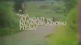 MGA ALAGAD NG KUWADRADONG MESA (1982) FULL MOVIE
