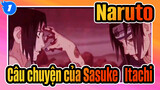 [Naruto] Câu chuyện của Sasuke&Itachi--- Tại sao anh em lại đấu với nhau_1