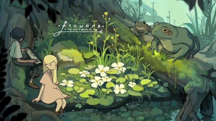 【超治愈】油管5百万播放原创动画 flowers - in love with a ghost ft. nori | 沉 浸 其 中