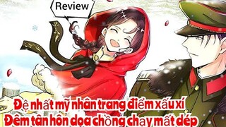 Review Truyện : Đệ nhất mỹ nhân trang điểm xấu xí, đêm tân hôn dọa chồng chạy mất dép vì quá xấu