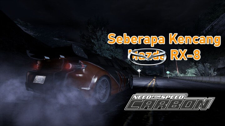 NFS: Carbon, Seberapa Kencang Mazda RX-8?