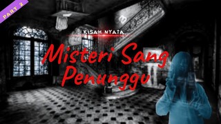 Misteri Sang Penunggu \ Part 2 \ Cerita Horor