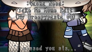 Take Me Home (Edit) "I missed you sis..." - Gacha Club Neon (Creepypasta OC)
