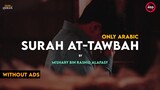 Surah At-Tawbah Surah 9 | Only Arabic | By Mishary Rashid Alafasy | Hub Of Quran