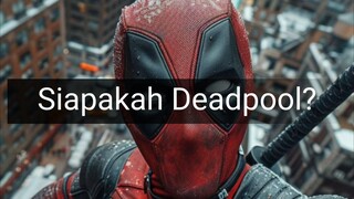 Siapakah Deadpool?