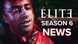 ELITE Season 6 Netflix Everything We Know