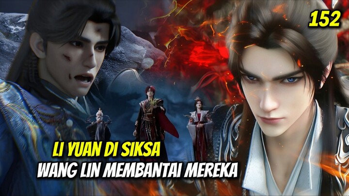RENEGADE IMMORTAL EPISODE 152 - AKIBAT MENYIKSA LI YUAN, WANG LIN LANGSUNG MEMBANTAI KELUARGA YAO!