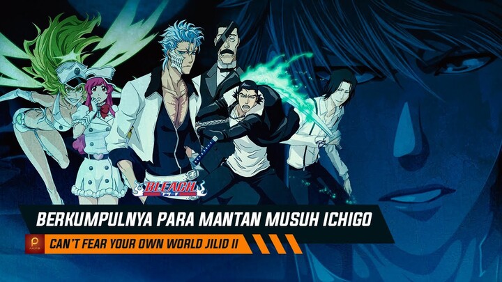 Bentrokan 3 Kubu!! Arrancar VS Quincy VS Fullbringer [CFYOW II : Chapter 7 s/d 8]