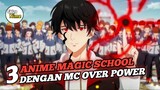Rekomendasi Anime Magic School Dengan Karakter Utama Over Power