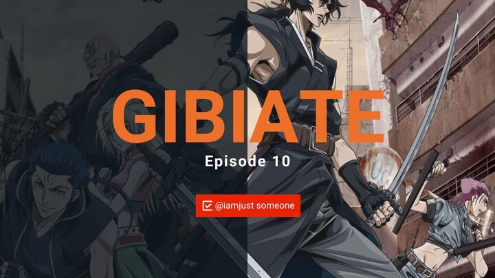 Gibiate Episode 10