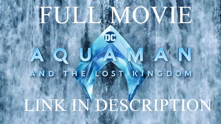 Aquaman and the Lost Kingdom FULL MOVIE