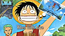 When luffy have an idea😂.