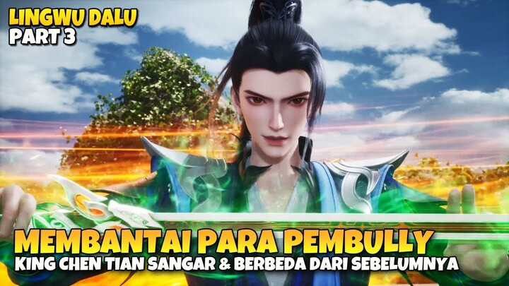 Chen Tian Makin Sangar Aja 🔥🔥 - Lingwu Dalu Part 3