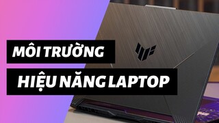 NHIỆT ĐỘ MÔI TRƯỜNG và HIỆU NĂNG LAPTOP!?