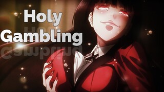 KAKEGURUI「AMV」HOLY GAMBLING