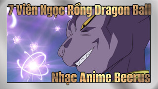 7 Viên Ngọc Rồng Dragon Ball|【Nhạc Anime Bản Mashup】Một Beerus mà bạn chưa bao giờ thấy