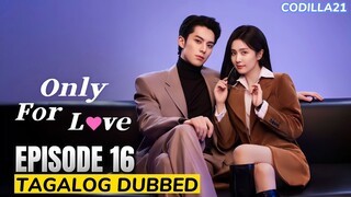 Only For Love  Episode 16 Tagalog Dubbed