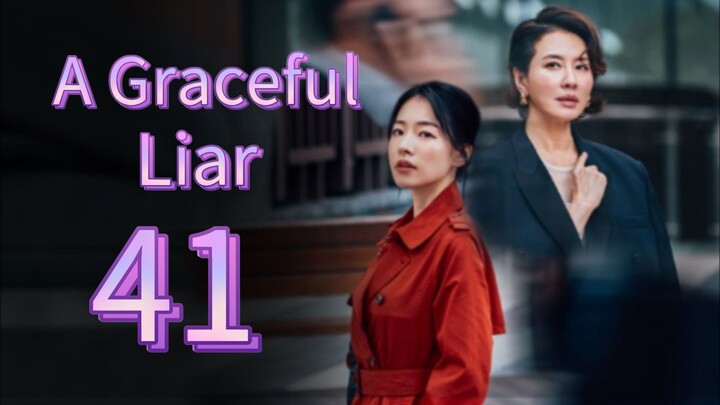 A Graceful Liar (2025) | Episode 41 | EngSub