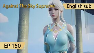 [Eng Sub] Against The Sky Supreme episode 150