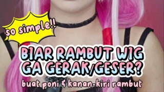 tips biar wig ga gerak/geser