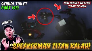 EPISODE BARU 45 SKIBIDI TOILET! AKHIRNYA SPEAKERMAN TITAN KALAH - Reaction Skibidi Toilet Part 13