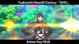 Tsukimichi Moonlit Fantasy「AMV」Hay Nhất