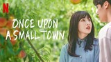 Once Upon A Small Town (2022) - English Sub| Episodes 11 | HD