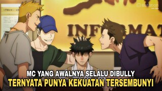 Awalnya selalu dibully, Ternyata MC punya kekuatan DILUAR NALAR ✨