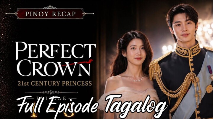 Perfect Crown : Full Episode ( 1 - 12  ) TAGALOG recap