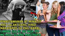 PINAGTAWANAN SYA DAHIL HINDI SYA NAKAPAGTAPOS NG PAG AARAL