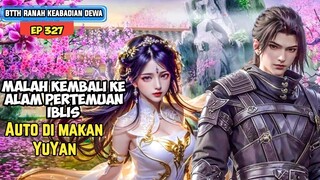 menuju alam pertemuan iblis - btth ranah keabadian dewa episode 327