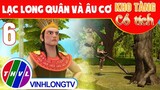 LẠC LONG QUÂN VÀ ÂU CƠ - Phần 6 | Kho Tàng Phim Cổ Tích 3D - Cổ Tích Việt Nam Hay Mới Nhất 2023