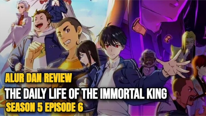 The Daily Life of the Immortal King Season 5 Episode 6 SUB INDO