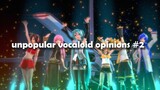 unpopular vocaloid opinions #2