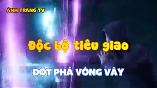 Độc bộ tiêu giao_Đột phá vòng vây