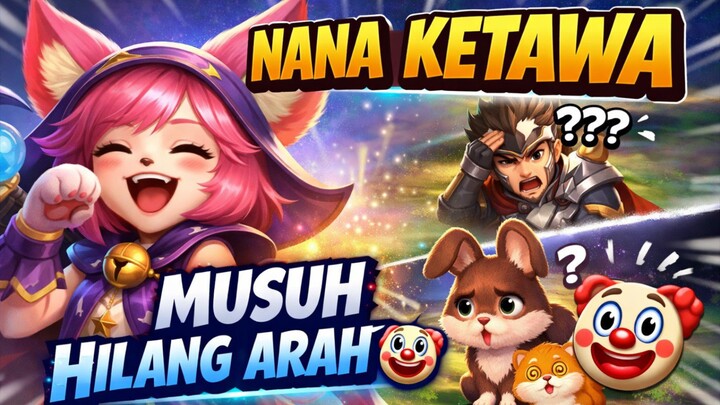 Nana Ketawa, Musuh Hilang Arah 🤡