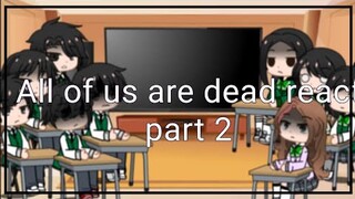 All of us are dead react |part 2 | Gacha club reaction video