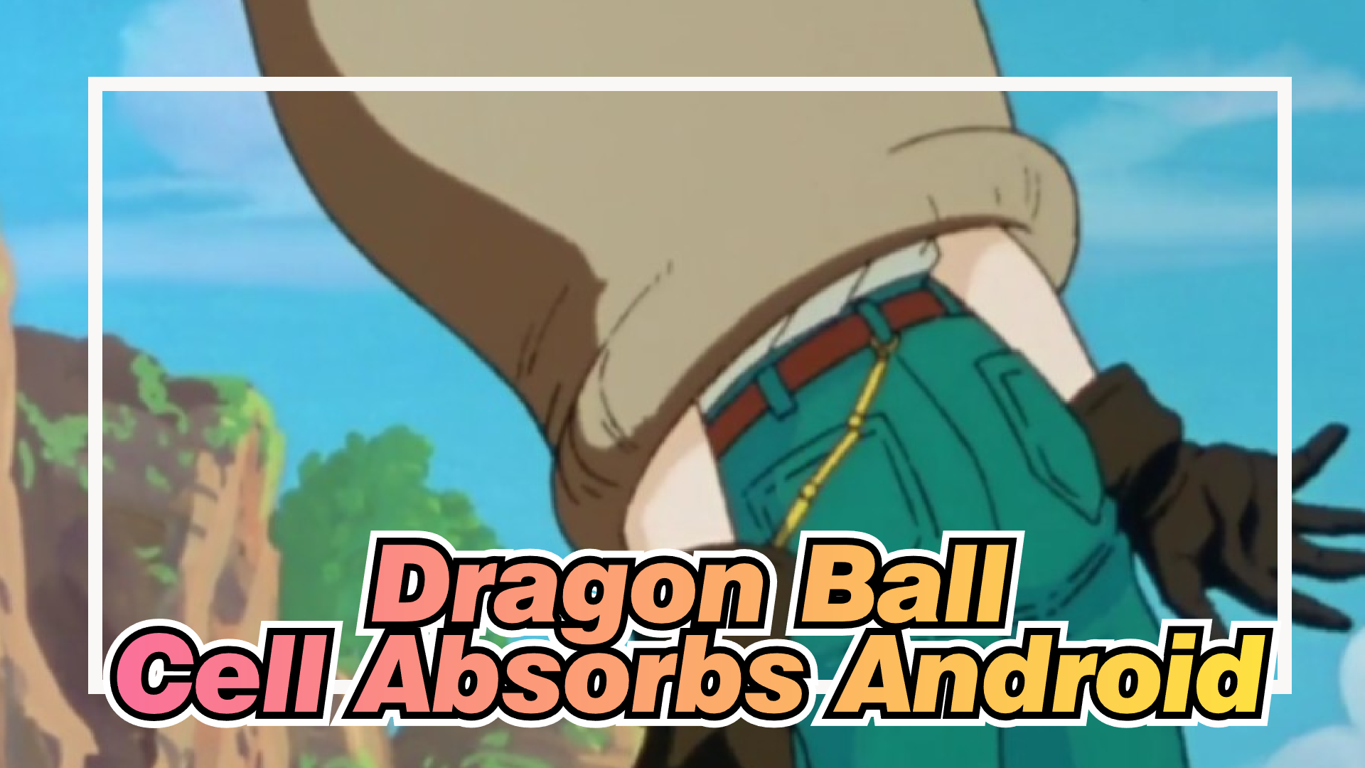 Cell Absorbs Android 18 - BiliBili