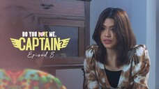 Do You Love Me Captain Episod 8