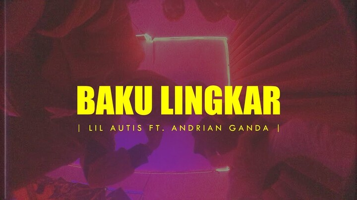 BAKU LINGKAR - LIL AUTIS FT. ANDRIAN GANDA [MV]