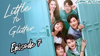 [Litter To Glitter] [ENGLISH SUB ] / Episode 7 / 2021/