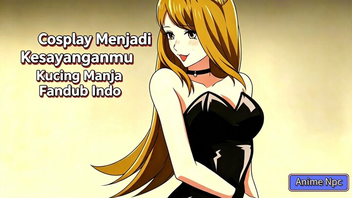 Cousplay Menjadi KesayanhMu Fandub Indo